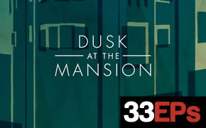 33 – Dusk at the Mansion – “Will You Wake Up Today?” (Ed. Autor)