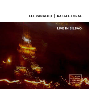 “Live in Bilbao” – Lee Ranaldo & Rafael Toral