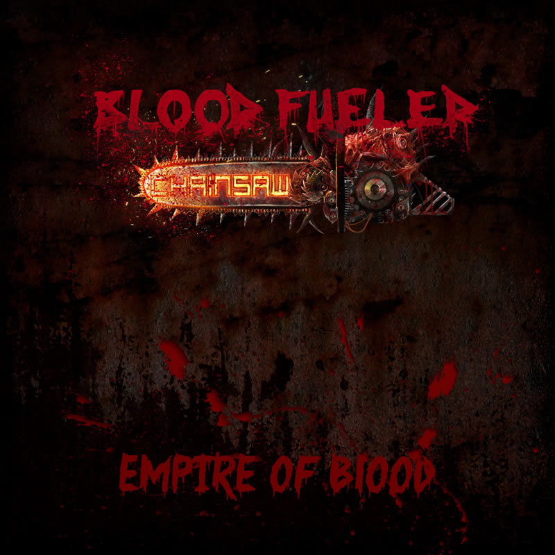 [nota de imprensa] Blood Fueled Chainsaw editam “Empire of Blood”