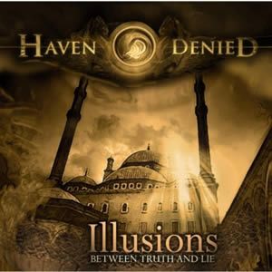 Haven Denied – “Illusions – Beneath Truth And Lie”