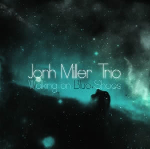 John Miller Trio – “Walking on Blue Shoes”