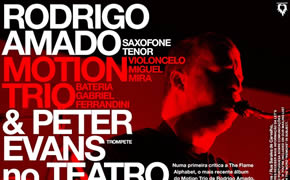 Rodrigo Amado Motion Trio – Teatro Maria Matos – Lisboa – 16/Mar/13