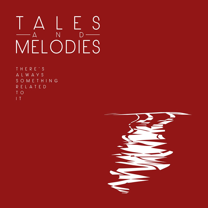 Tales and Melodies – “There’s Always Something Related To It”