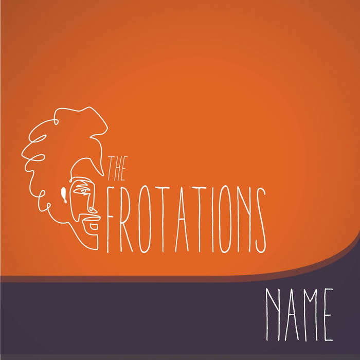 The Frotations – “Name”