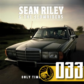 033 – ”Only Time Will Tell” – Sean Riley & The Slowriders
