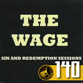 140 – “Sin and Redemption Sessions” – The Wage
