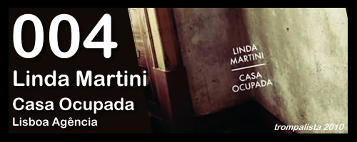 004 – Linda Martini – “Casa Ocupada”