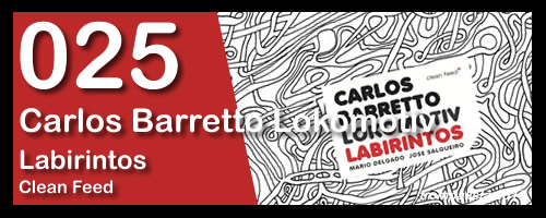 025 – Carlos Barretto Lokomotiv – “Labirintos”