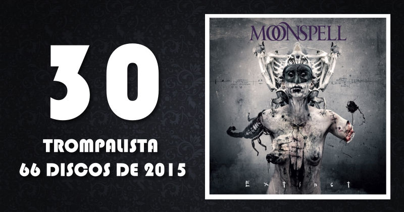30 – Moonspell – “Extinct” (Napalm Records)