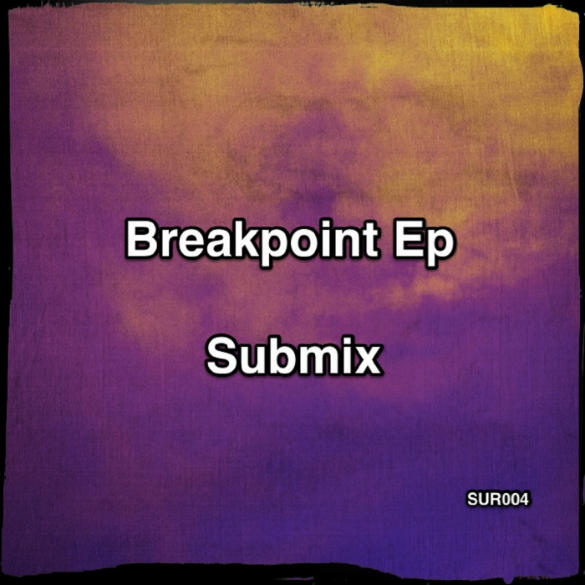 Submix disponibiliza o EP “Breakpoint”