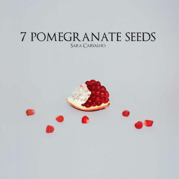 Sara Carvalho e “7 Pomegranate Seeds”