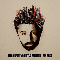 “Em Fuga” – Tiago Bettencourt & MANTHA