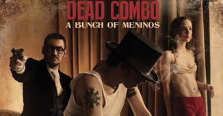 Dead Combo – “A Bunch of Meninos”