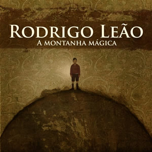 Rodrigo Leão – “A Montanha Mágica”