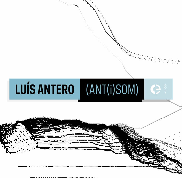 Luís Antero – “(ANT(i)SOM)”