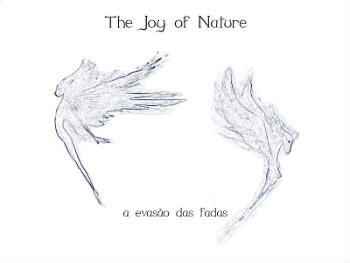 “A Evasão Das Fadas” – The Joy Of Nature