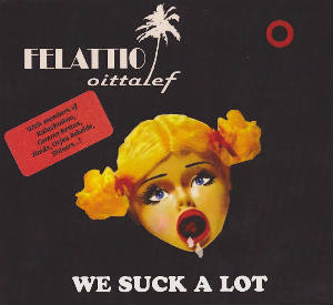 “We Suck a Lot” – Felattio