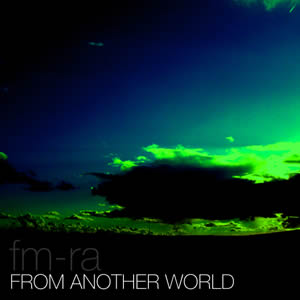 Fm-Ra – “From Another World”