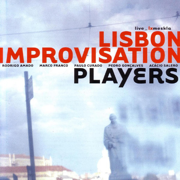 [Especial Rodrigo Amado] “Live LxMeskla” com Lisbon Improvisation Players, 2002