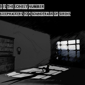 “Sleepwalkers to a soundtack of sirens” – 1 is the Lonely Number