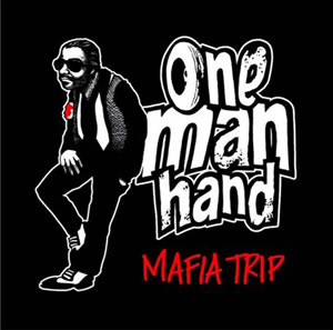 One Man Hand apresenta “Mafia Trip”