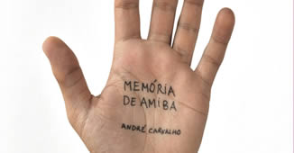 André Carvalho – “Memória de Amiba”