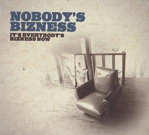 Tempos de “It’s Everybody’s Bizness Now” – Nobody’s Bizness