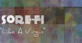 Sore-Fi edita “Like A Virgin”