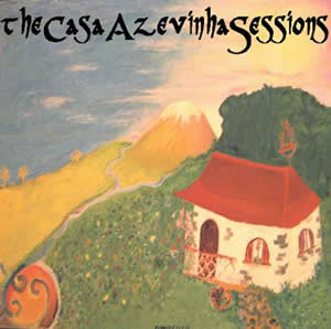 “The Casa Azevinha Sessions” – Vários Artistas