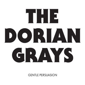 “Gentle Persuasion” – The Dorian Grays