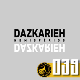 039 – “Hemisférios” – Dazkarieh