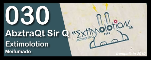 030 – AbztraQt Sir Q – “Extimolotion”