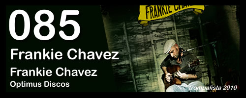085 – Frankie Chavez – “Frankie Chavez”