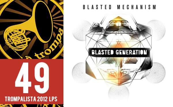 49 – Blasted Mechanism – “Blasted Generation” (Metronomo)