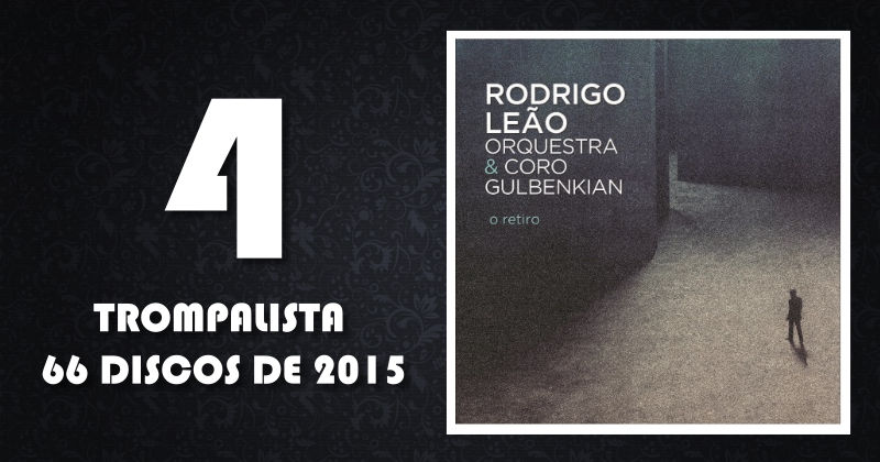 4 – Rodrigo Leão e Orquestra & Coro Gulbenkian – “O Retiro” (Universal)