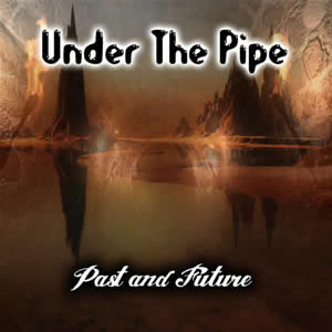 “Past and Future” – Under the Pipe