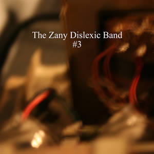 The Zany Dislexic Band – “#3”