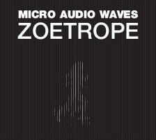 “Zoetrope” – Micro Audio Waves & Rui Horta V